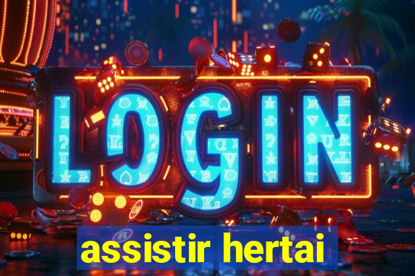 assistir hertai